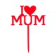 TOPPER I LOVE MUM ROJO
